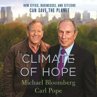 Climate of Hope: How Cities, Businesses, and Citizens Can Save the Planet Audibook, by Carl Pope