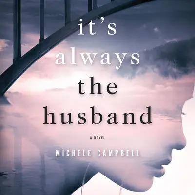It's Always the Husband: A Novel Audibook, by Michele Campbell