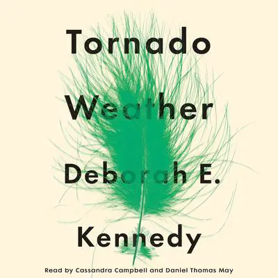 Tornado Weather: A Novel Audibook, by Deborah E. Kennedy