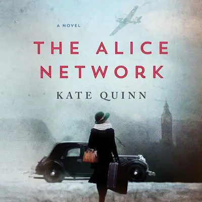 The Alice Network: A Novel Audibook, by Kate Quinn