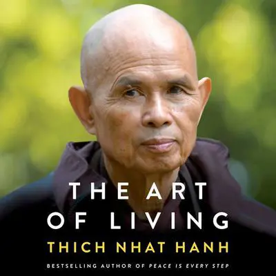 The Art of Living: Peace and Freedom in the Here and Now Audibook, by Thich Nhat Hanh