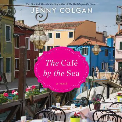 The Cafe by the Sea: A Novel Audibook, by Jenny Colgan