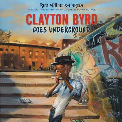 Clayton Byrd Goes Underground Audibook, by Rita Williams-Garcia