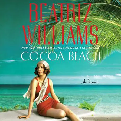 Cocoa Beach: A Novel Audibook, by Beatriz Williams
