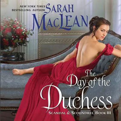 The Day of the Duchess: Scandal & Scoundrel, Book III Audibook, by Sarah MacLean