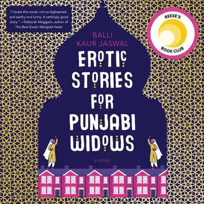 Erotic Stories for Punjabi Widows: A Novel Audibook, by Balli Kaur Jaswal
