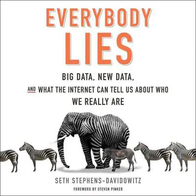 Everybody Lies: Big Data, New Data, and What the Internet Can Tell Us About Who We Really Are Audibook, by Seth Stephens-Davidowitz