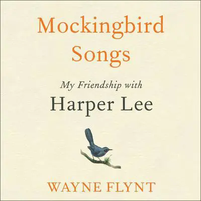 Mockingbird Songs: My Friendship with Harper Lee Audibook, by Wayne Flynt