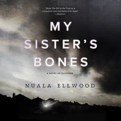 My Sister's Bones: A Novel of Suspense Audibook, by Nuala Ellwood