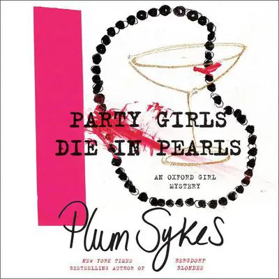 Party Girls Die in Pearls: An Oxford Girl Mystery Audibook, by Plum Sykes