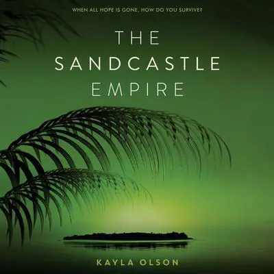 The Sandcastle Empire Audibook, by Kayla Olson