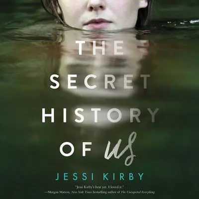 The Secret History of Us Audibook, by Jessi Kirby