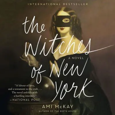 The Witches of New York: A Novel Audibook, by Ami McKay