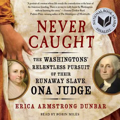 Never Caught Audibook, by Erica Armstrong Dunbar