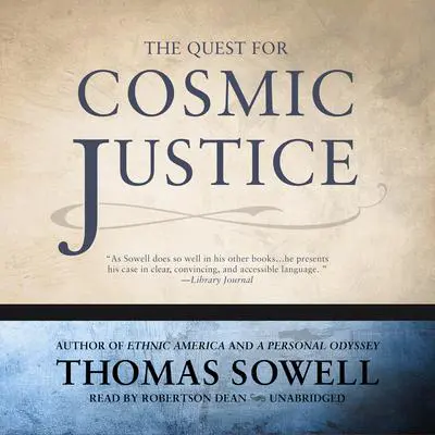 The Quest for Cosmic Justice Audibook, by Thomas Sowell