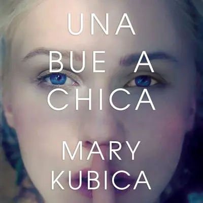 Una buena chica Audibook, by Mary Kubica