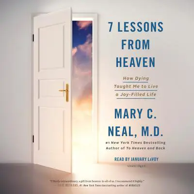 7 Lessons from Heaven: How Dying Taught Me to Live a Joy-Filled Life Audibook, by Mary C. Neal