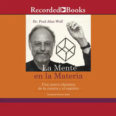 La mente en la materia (The Mind in Matter) Audibook, by Fred Alan Wolf