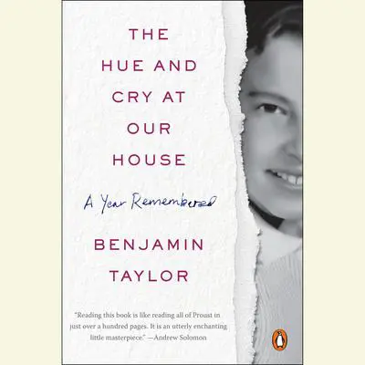 The Hue and Cry at Our House: A Year Remembered Audibook, by Benjamin Taylor