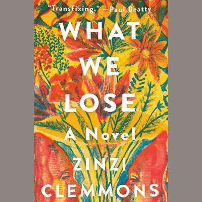 What We Lose: A Novel Audibook, by Zinzi Clemmons