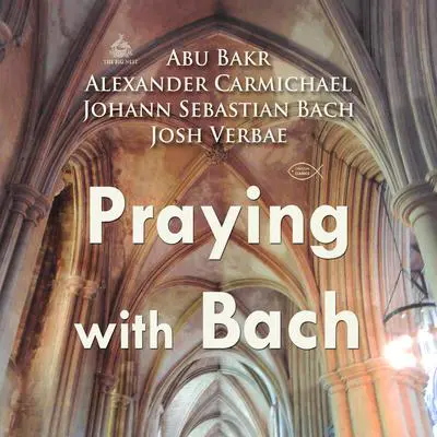Praying with Bach Audibook, by Abu Bakr