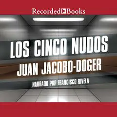 Los cinco nudos (The Five Knots) Audibook, by Juan Jacobo-Doger