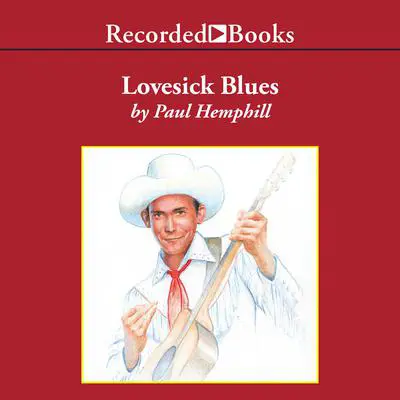 Lovesick Blues: The Life of Hank Williams Audibook, by Paul Hemphill