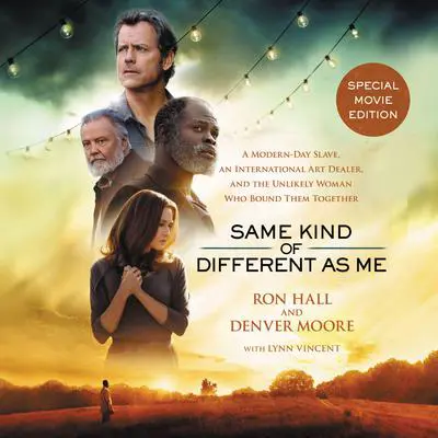 Same Kind of Different As Me Movie Edition: A Modern-Day Slave, an International Art Dealer, and the Unlikely Woman Who Bound Them Together Audibook, by Ron Hall