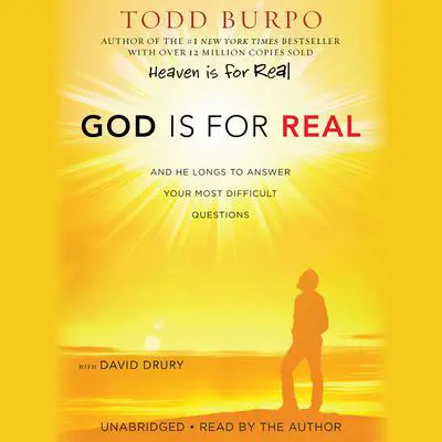 God Is for Real: And He Longs to Answer Your Most Difficult Questions Audibook, by Todd Burpo