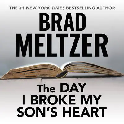 The Day I Broke My Son's Heart Audibook, by Brad Meltzer
