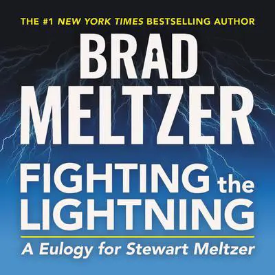 Fighting the Lightning: A Eulogy for Stewart Meltzer Audibook, by Brad Meltzer