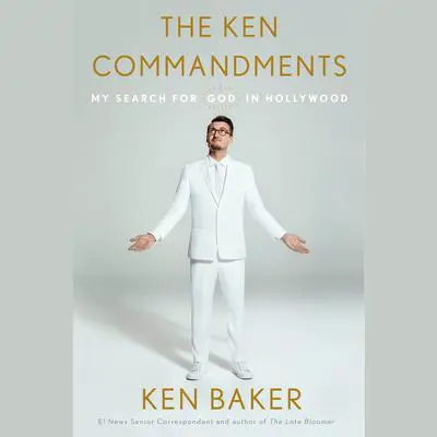 The Ken Commandments: Searching for God in Hollywood Audibook, by Ken Baker