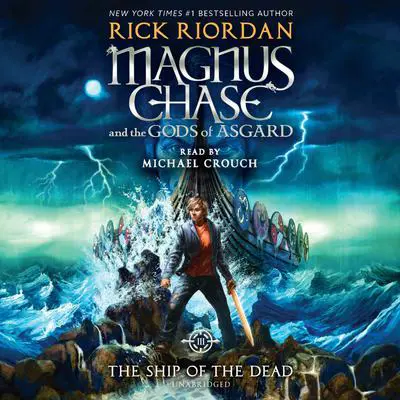 Magnus Chase and the Gods of Asgard, Book 3: The Ship of the Dead Audibook, by Rick Riordan