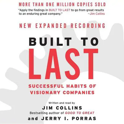 Built to Last: Successful Habits of Visionary Companies Audibook, by Jim Collins