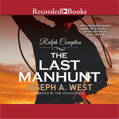 Ralph Compton the Last Manhunt: The Last Manhunt Audibook, by Joseph A. West