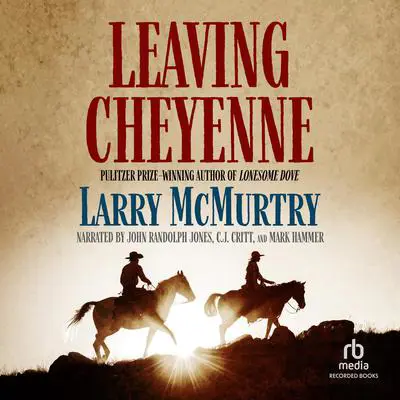 Leaving Cheyenne Audibook, by Larry McMurtry