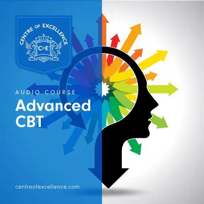 Advanced CBT Course Audibook, by Centre of Excellence