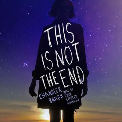 This Is Not the End Audibook, by Chandler Baker
