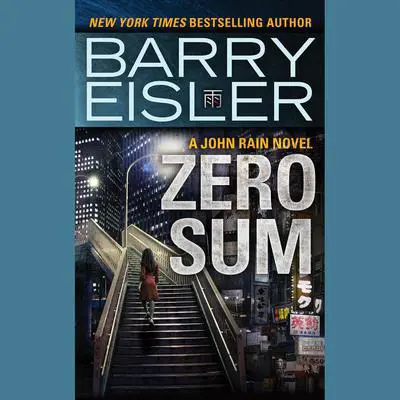 Zero Sum: A John Rain Novel Audibook, by Barry Eisler