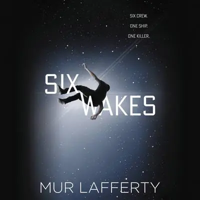 Six Wakes Audibook, by Mur Lafferty