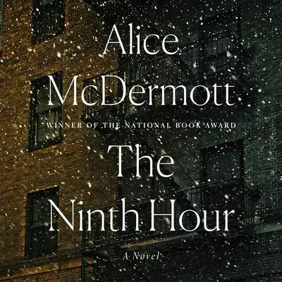 The Ninth Hour: A Novel Audibook, by Alice McDermott