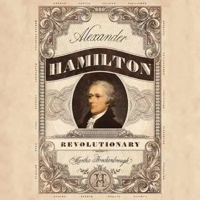 Alexander Hamilton, Revolutionary Audibook, by Martha Brockenbrough