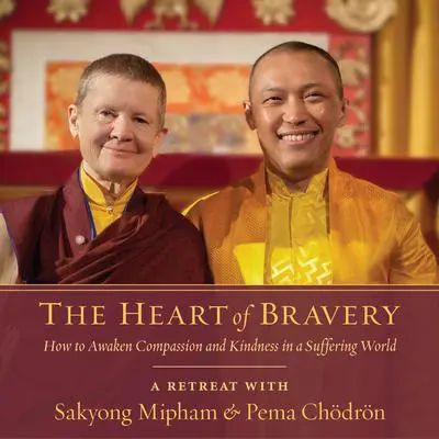 The Heart of Bravery: A Retreat with Sakyong Mipham and Pema Chodron Audibook, by Pema Chödrön