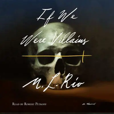 If We Were Villains: A Novel Audibook, by M. L. Rio