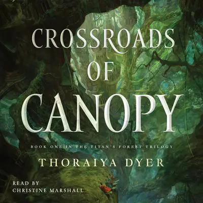 Crossroads of Canopy: A Titan's Forest novel Audibook, by Thoraiya Dyer