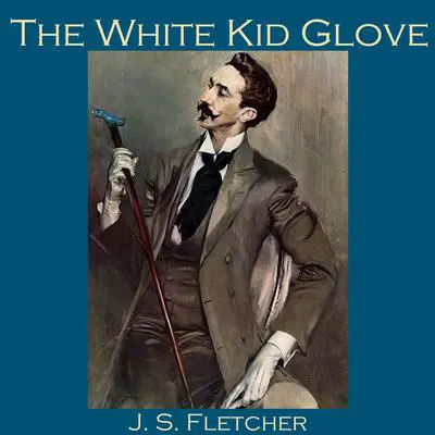 The White Kid Glove Audibook, by J. S. Fletcher