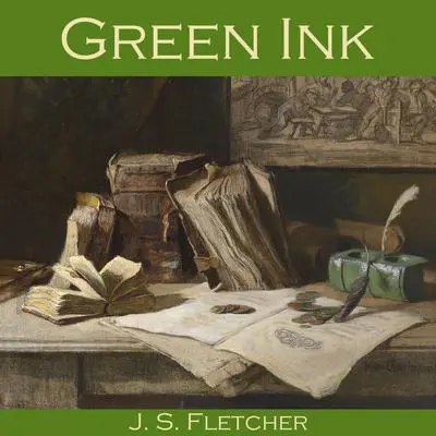 Green Ink Audibook, by J. S. Fletcher
