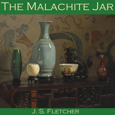 The Malachite Jar Audibook, by J. S. Fletcher
