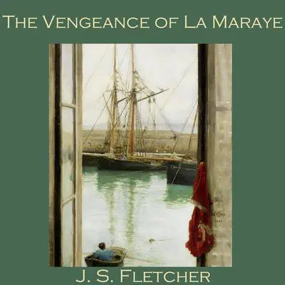 The Vengeance of La Maraye Audibook, by J. S. Fletcher