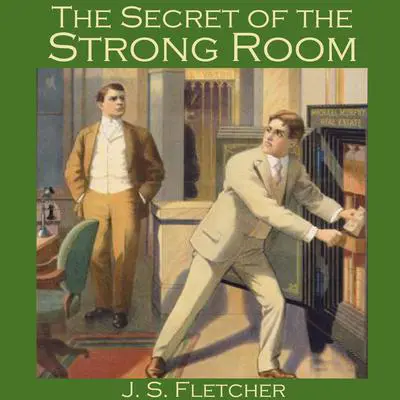 The Secret of the Strong Room Audibook, by J. S. Fletcher